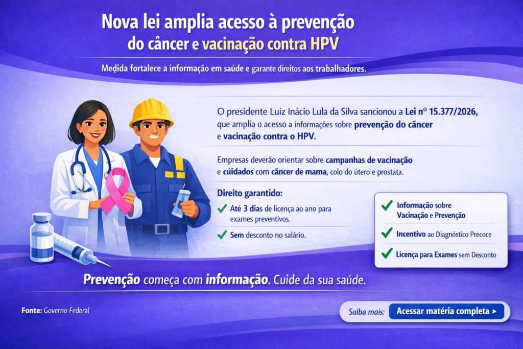 Presidente Lula sanciona lei que amplia acesso à informações sobre prevenção do câncer e vacinação contra HPV